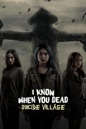 I Know When You Dead: Suicide Village (2023)