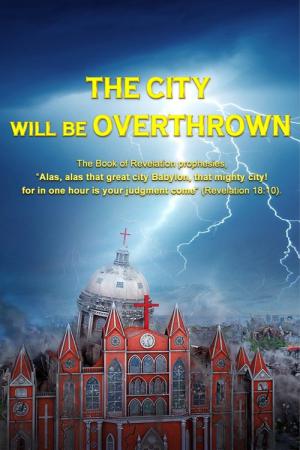 Second Coming of Jesus: The City Will Be Overthrown (2017)